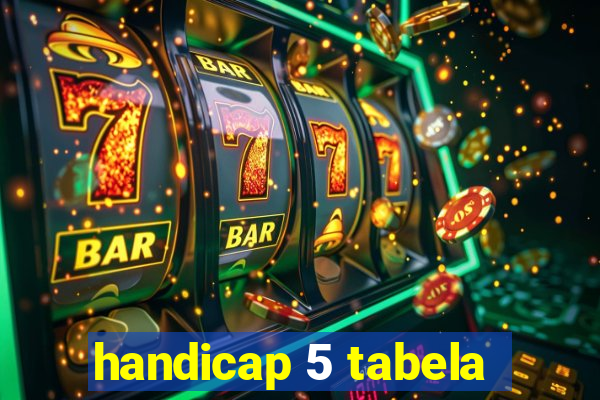 handicap 5 tabela